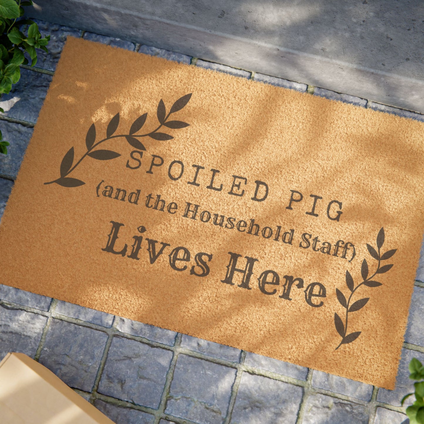 Doormat — "Spoiled Pig (and the Household Staff) Lives Here" Welcome Mat