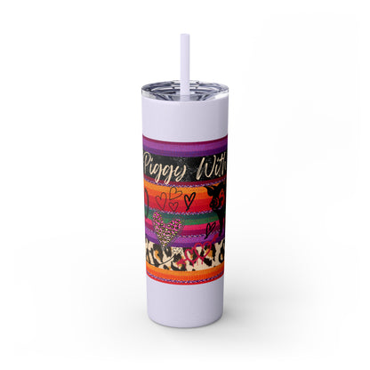 Serape "Getting Piggy With it!" Skinny Tumbler with Straw, 20oz