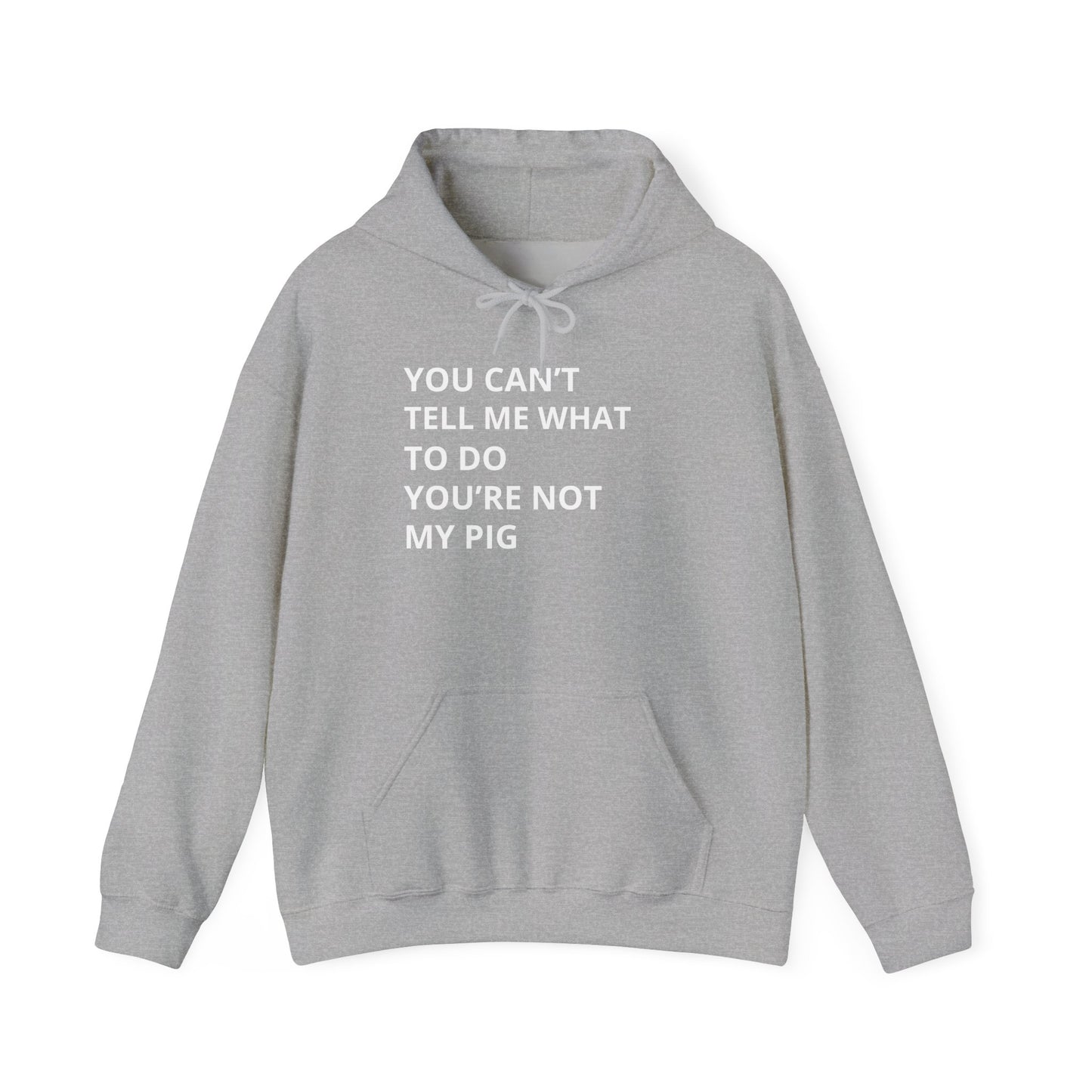 YOU CAN'T TELL ME WHAT TO DO HOODIE
