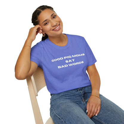 Good Pig Moms Say Bad Words Softstyle T-Shirt