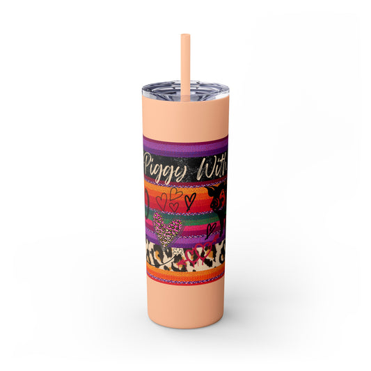 Serape "Getting Piggy With it!" Skinny Tumbler with Straw, 20oz