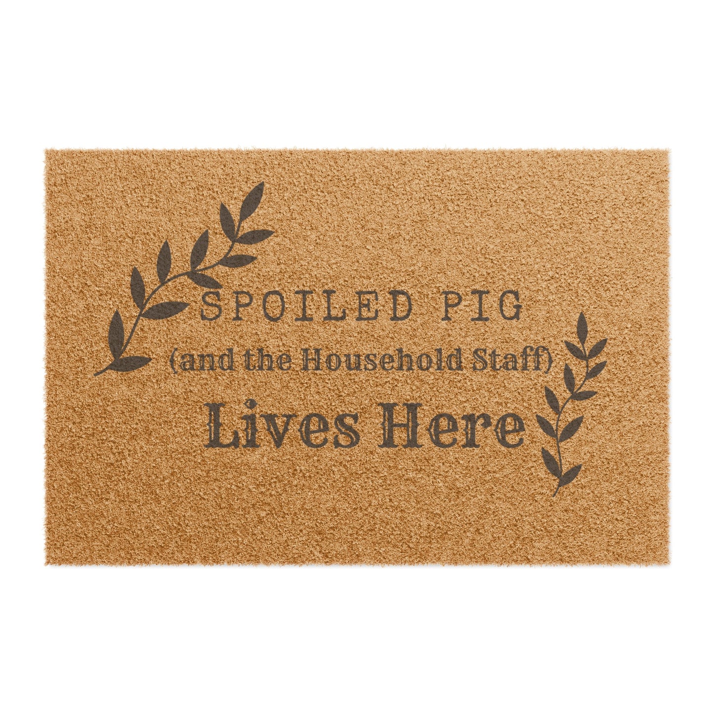 Spoiled Pig & Household Staff Live Here Door mat