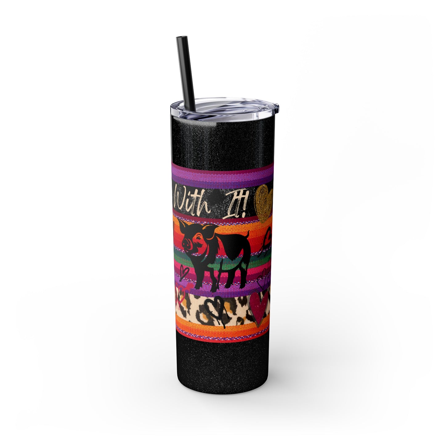 Serape "Getting Piggy With it!" Skinny Tumbler with Straw, 20oz