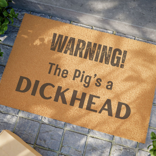 Doormat — "WARNING! The Pig's a D*CKHEAD" Funny Outdoor/Indoor Coir Welcome Mat