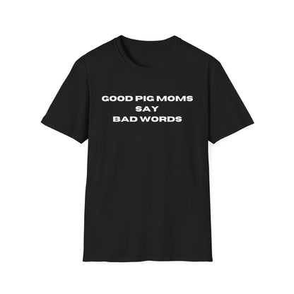 Good Pig Moms Say Bad Words Softstyle T-Shirt