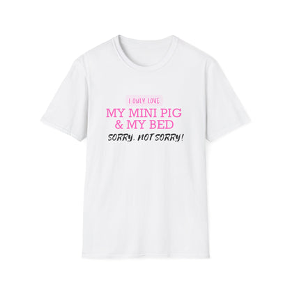 I only love my mini pig and my bed TShirt