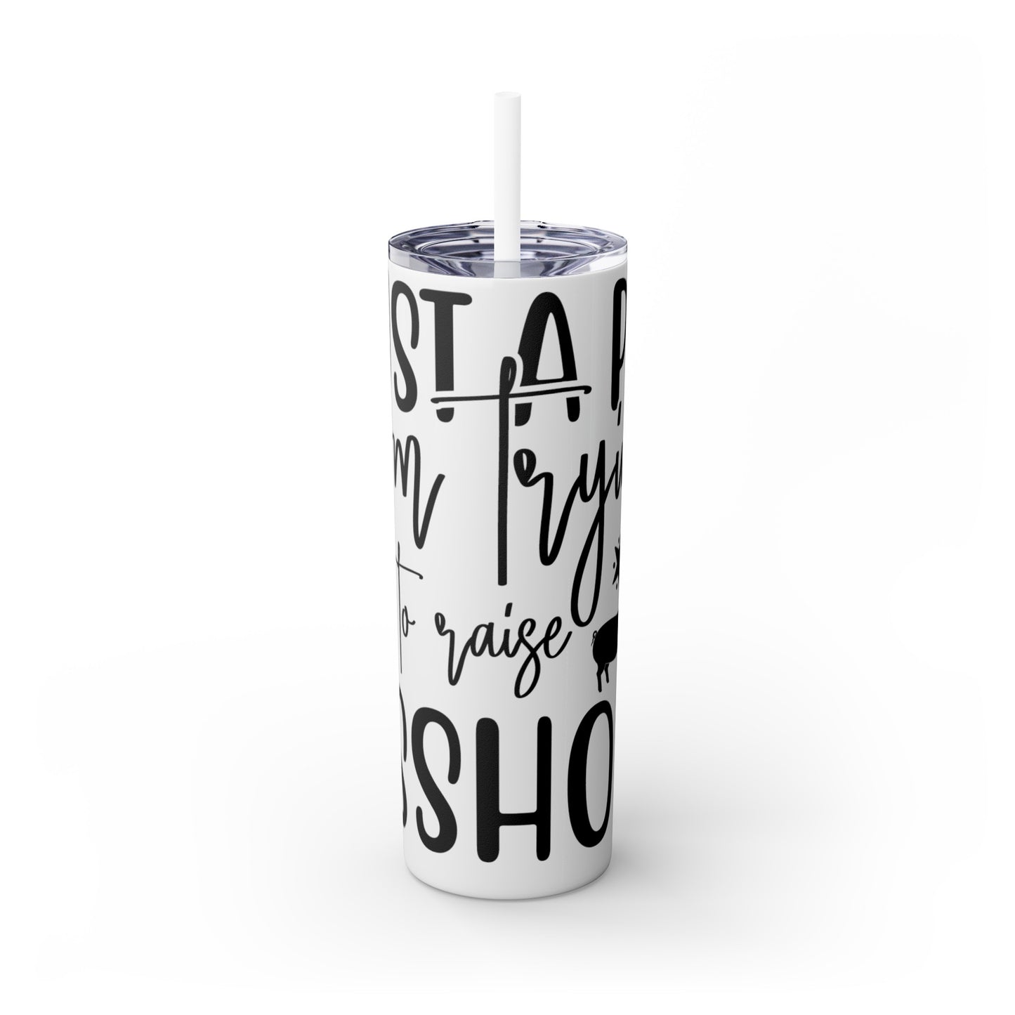 "Just a Pig mom trying not to raise an A*Hole " Skinny Tumbler with Straw, 20oz