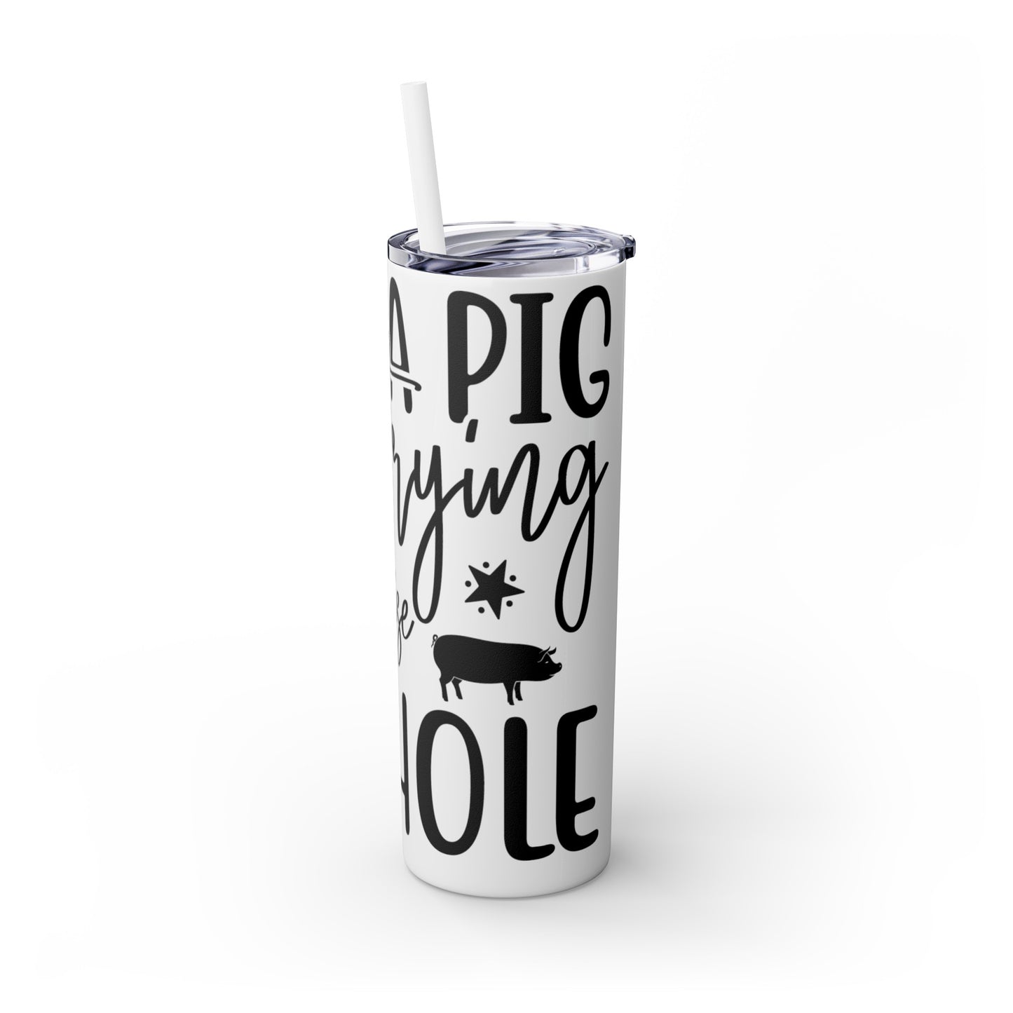 "Just a Pig mom trying not to raise an A*Hole " Skinny Tumbler with Straw, 20oz