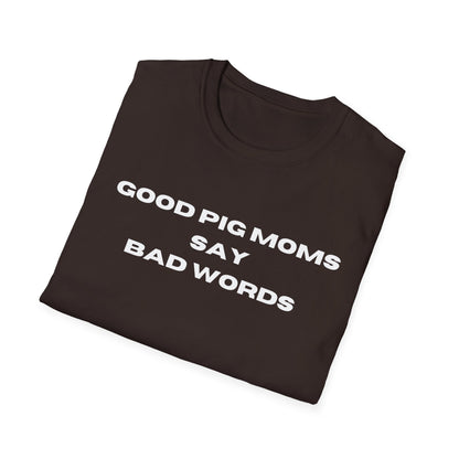 Good Pig Moms Say Bad Words Softstyle T-Shirt