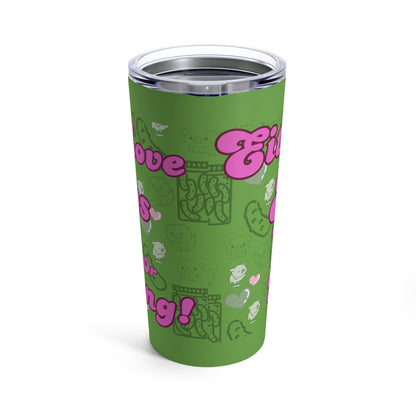 Either you love mini pigs and pickles or you're wrong Tumbler 20oz