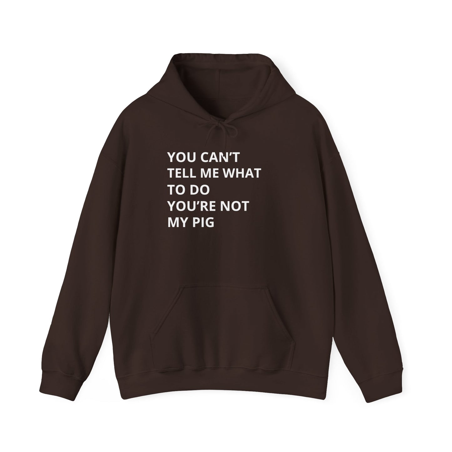 YOU CAN'T TELL ME WHAT TO DO HOODIE