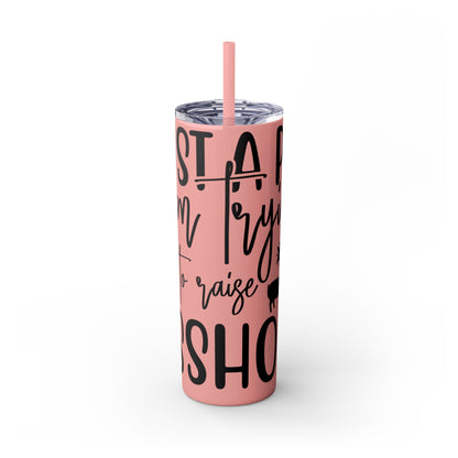 "Just a Pig mom trying not to raise an A*Hole " Skinny Tumbler with Straw, 20oz