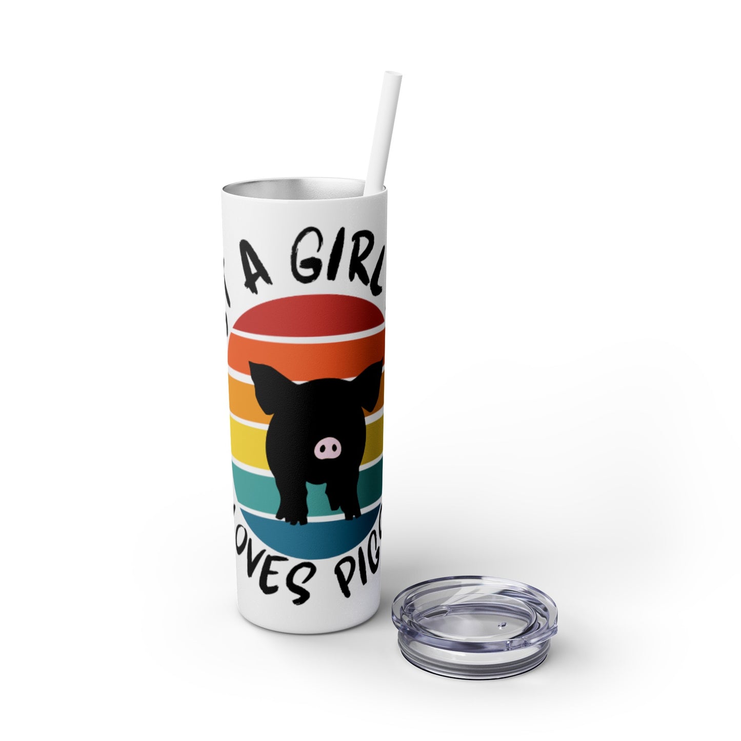 Just a Girl who loves Pigs! Skinny Tumbler with Straw, 20oz