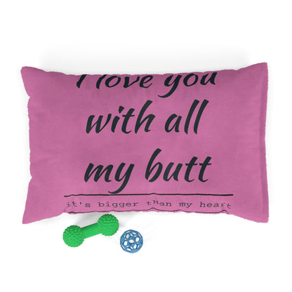 I Love you with all my Butt Pet Bed