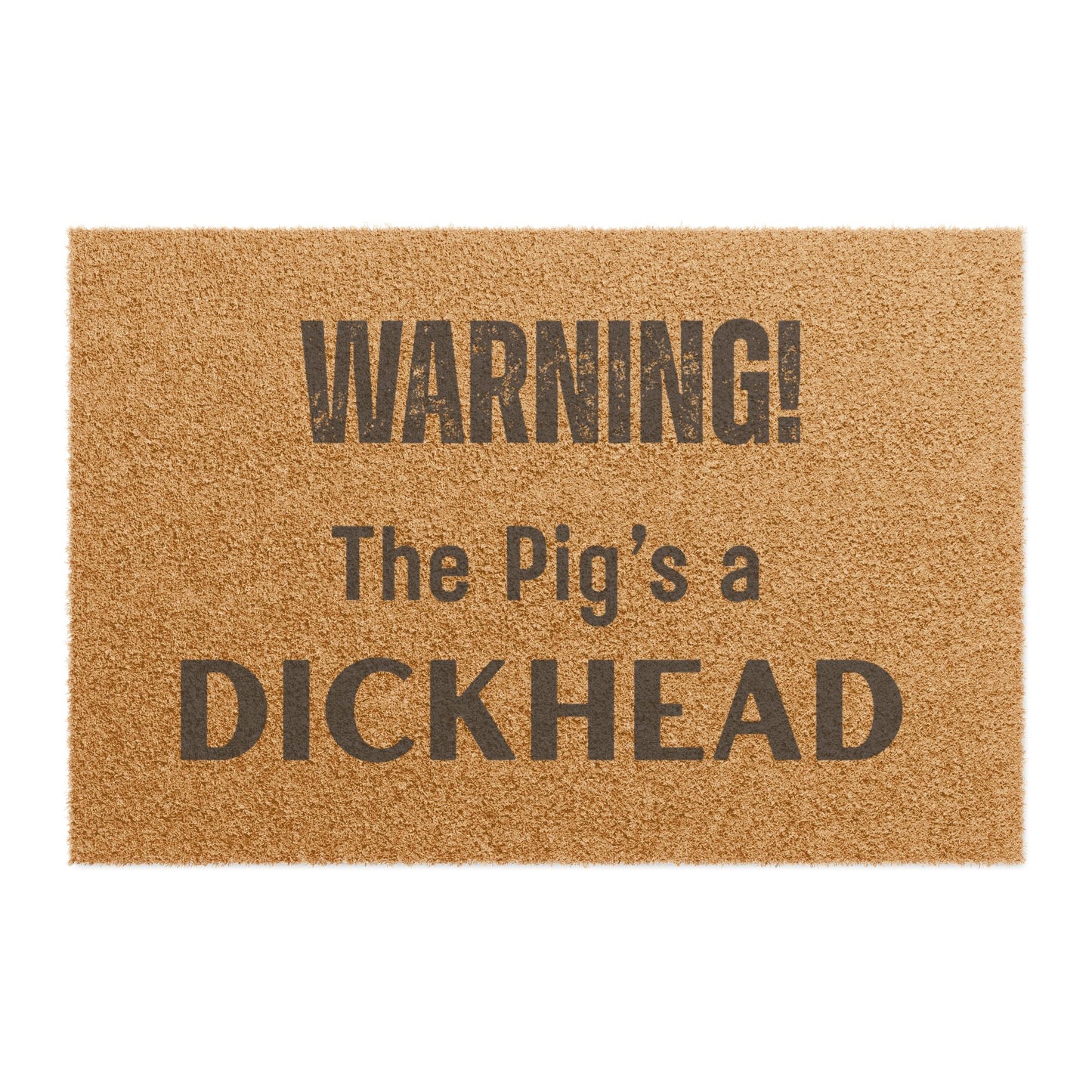 Doormat — "WARNING! The Pig's a D*CKHEAD" Funny Outdoor/Indoor Coir Welcome Mat