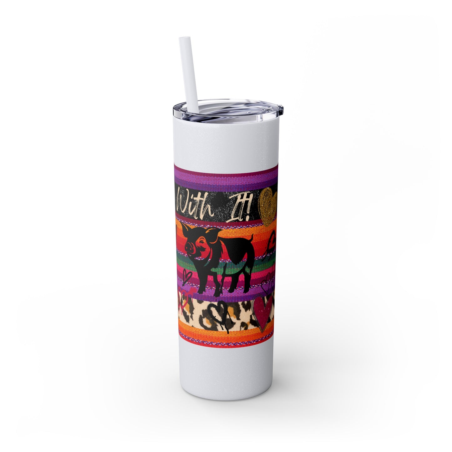 Serape "Getting Piggy With it!" Skinny Tumbler with Straw, 20oz