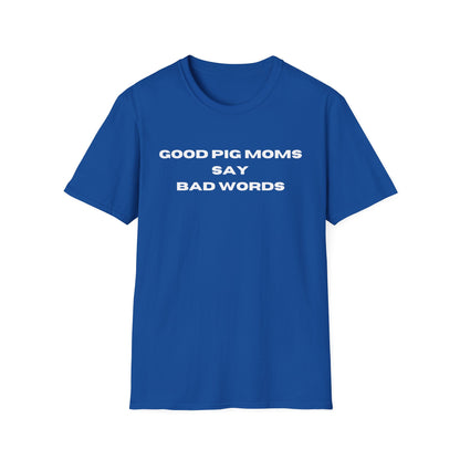 Good Pig Moms Say Bad Words Softstyle T-Shirt