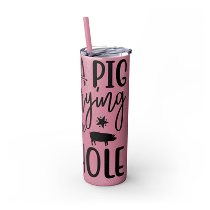 "Just a Pig mom trying not to raise an A*Hole " Skinny Tumbler with Straw, 20oz