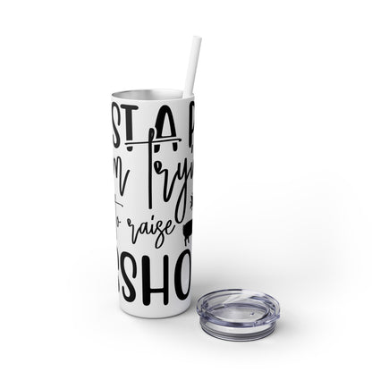 "Just a Pig mom trying not to raise an A*Hole " Skinny Tumbler with Straw, 20oz