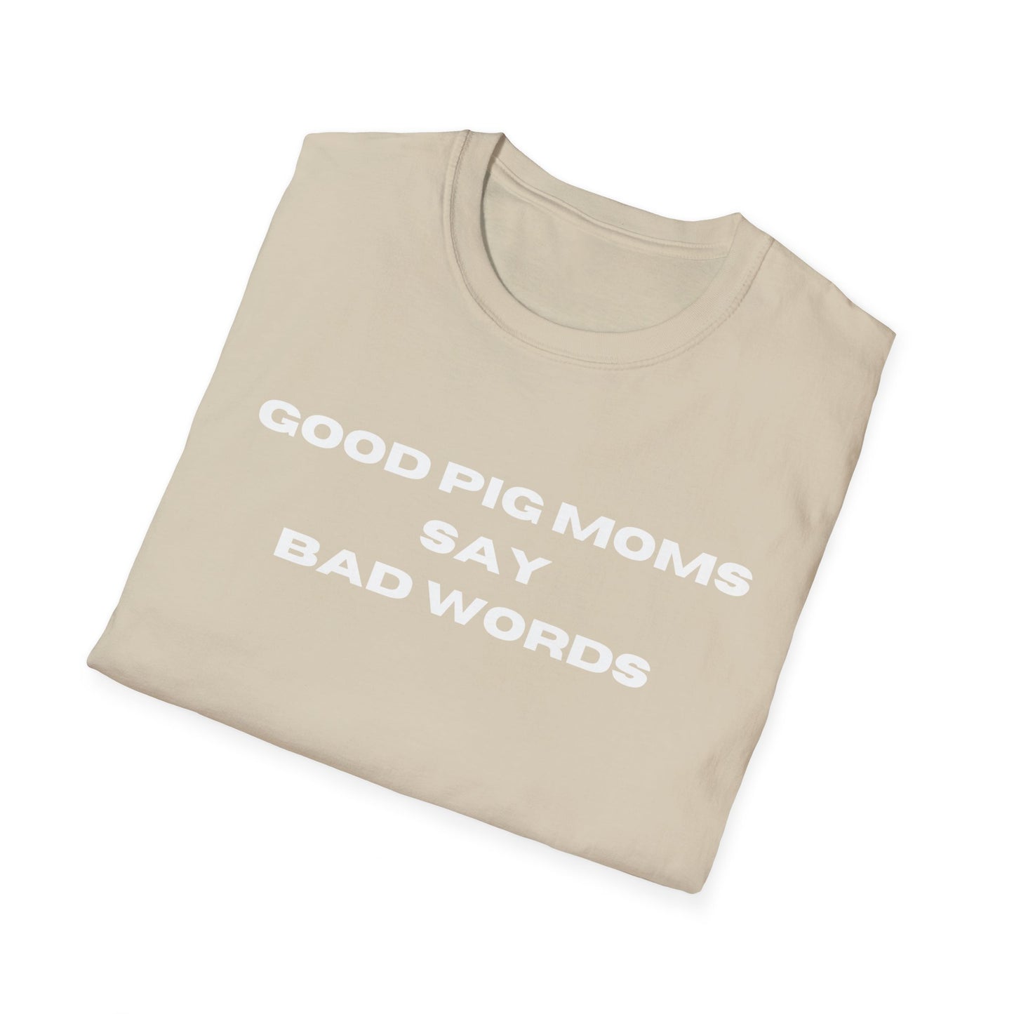 Good Pig Moms Say Bad Words Softstyle T-Shirt