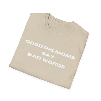 Good Pig Moms Say Bad Words Softstyle T-Shirt