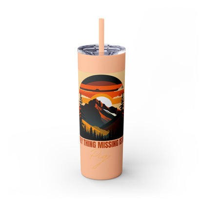 Mountain View "The only thing missing is my pig "Skinny Tumbler with Straw, 20oz