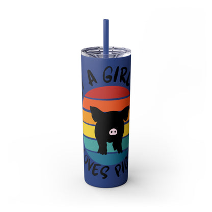 Just a Girl who loves Pigs! Skinny Tumbler with Straw, 20oz