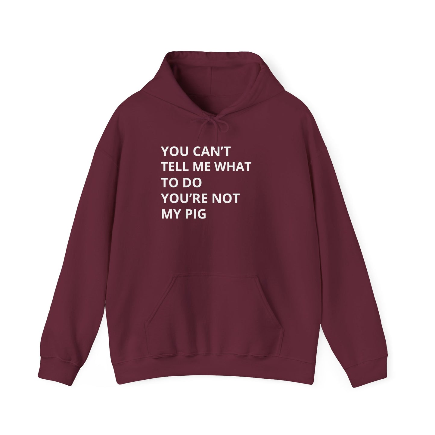 YOU CAN'T TELL ME WHAT TO DO HOODIE