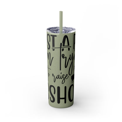 "Just a Pig mom trying not to raise an A*Hole " Skinny Tumbler with Straw, 20oz