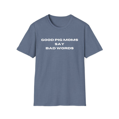 Good Pig Moms Say Bad Words Softstyle T-Shirt