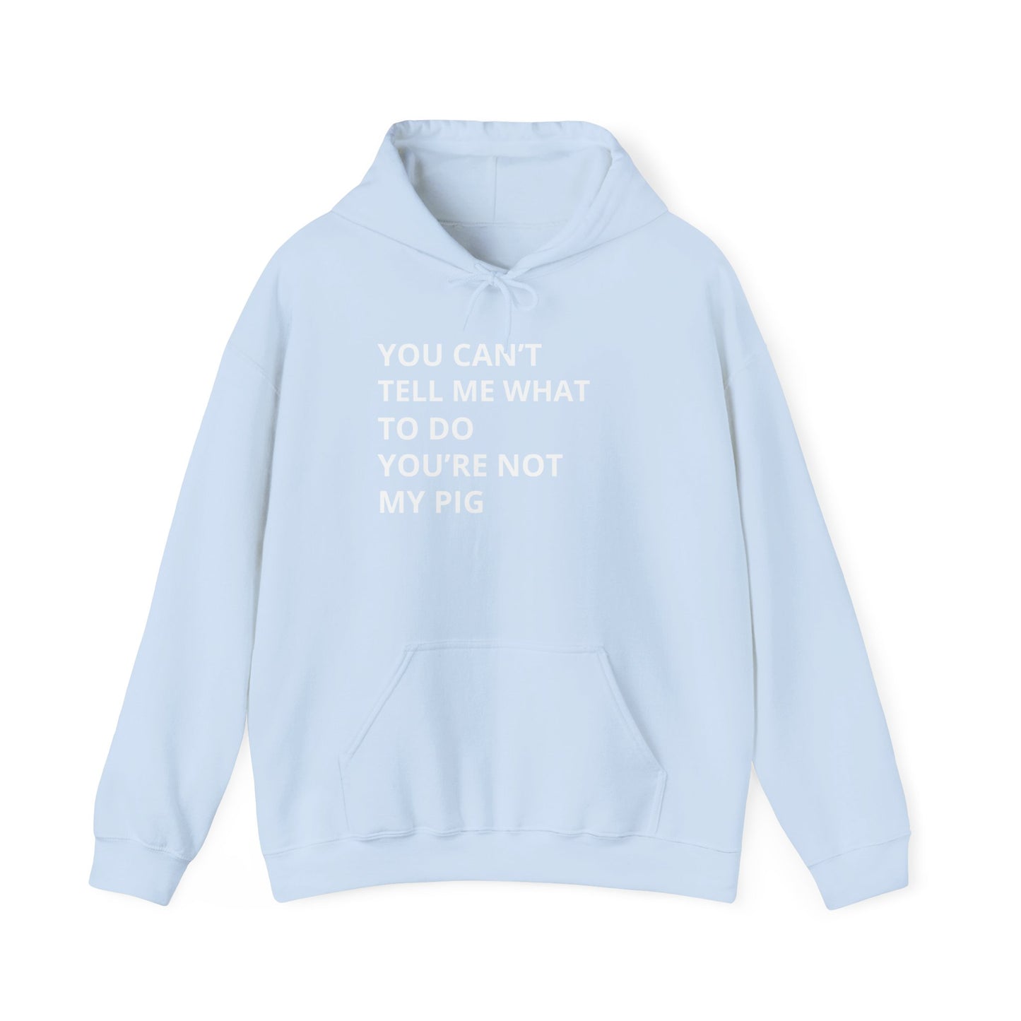 YOU CAN'T TELL ME WHAT TO DO HOODIE