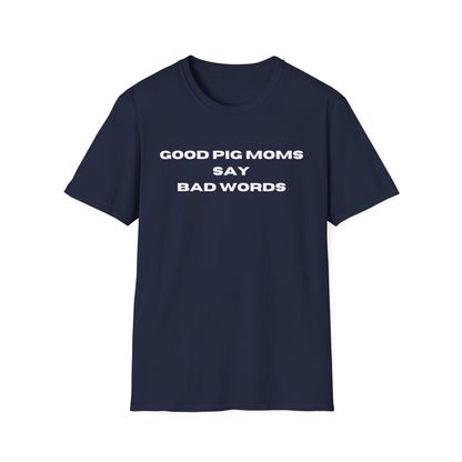 Good Pig Moms Say Bad Words Softstyle T-Shirt