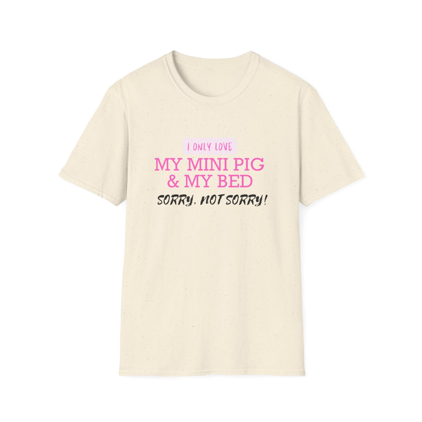 I only love my mini pig and my bed TShirt