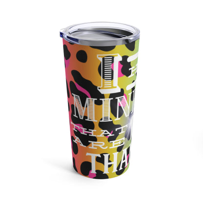 Bright Leopard " I have mini pigs prettier than you" Tumbler 20oz