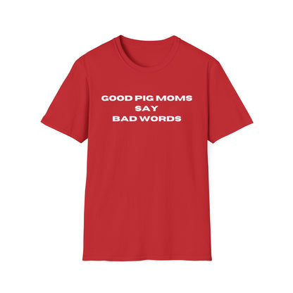 Good Pig Moms Say Bad Words Softstyle T-Shirt