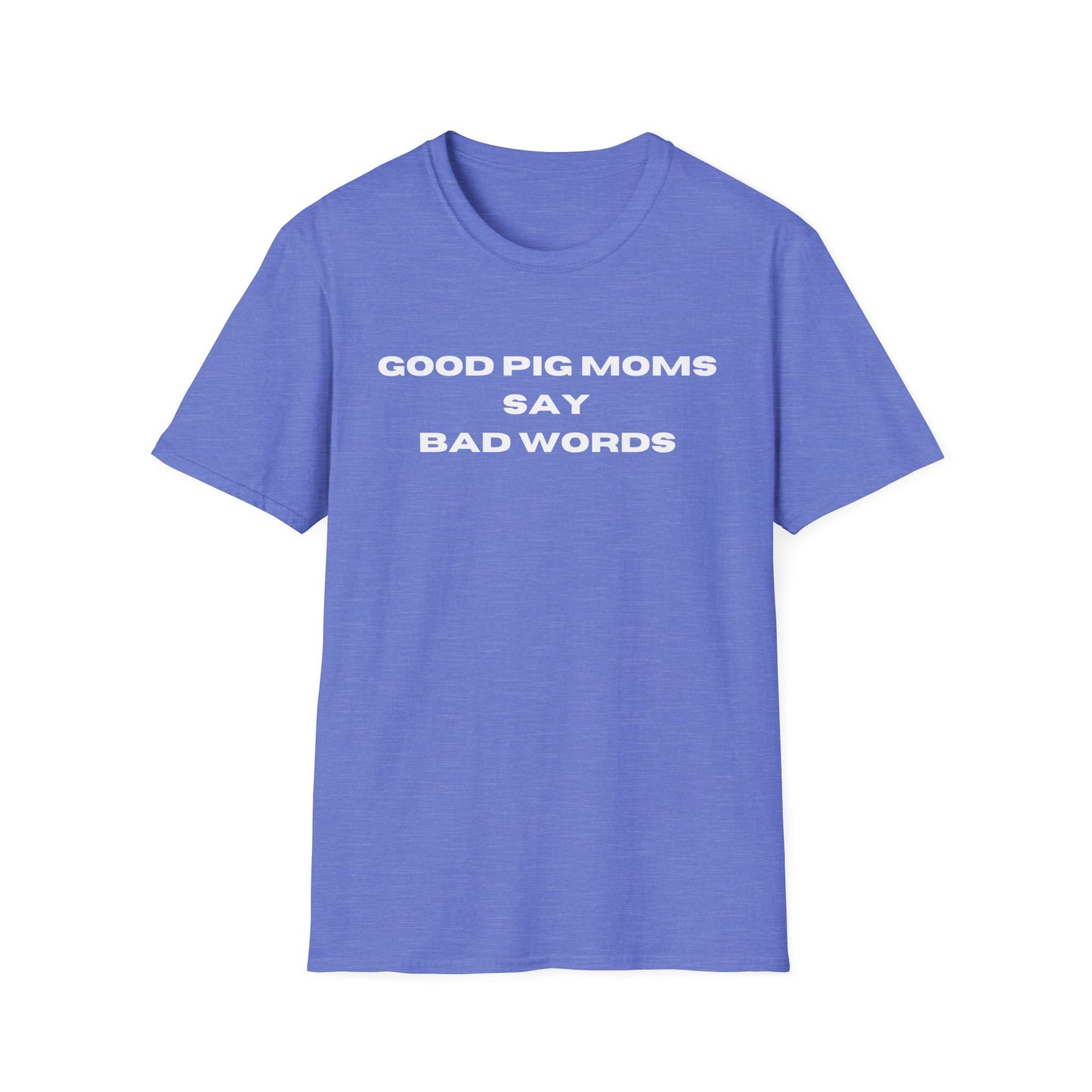 Good Pig Moms Say Bad Words Softstyle T-Shirt