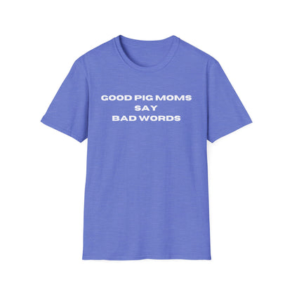 Good Pig Moms Say Bad Words Softstyle T-Shirt