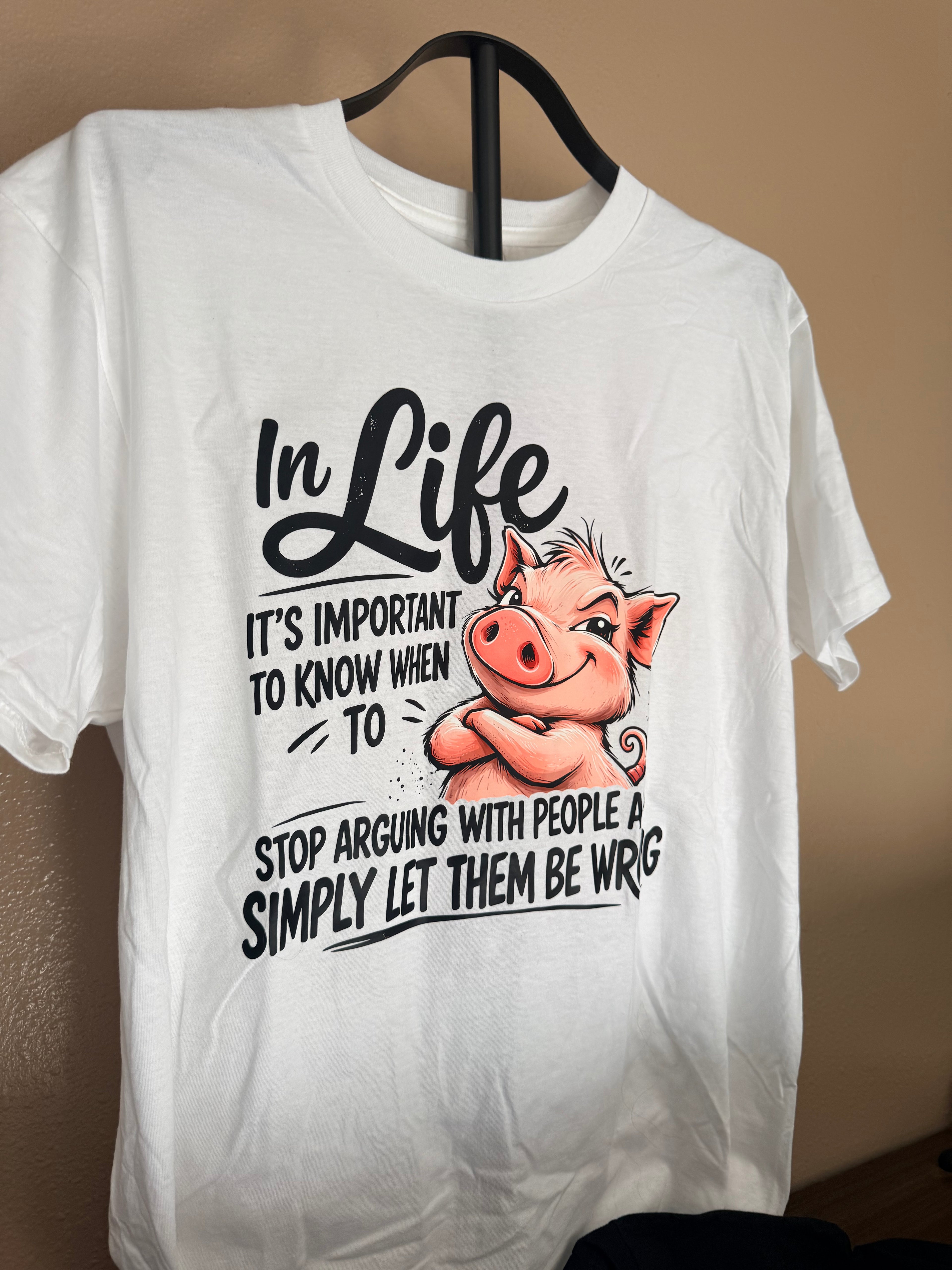 In Life Its Important To Know Piggy Tshirt- LAST ONE!